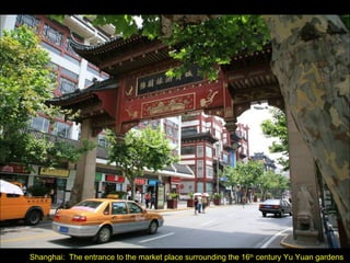 Shanghai:  The entrance to the market place surrounding the 16 th  century Yu Yuan gardens 