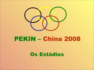 PEKIN –  China 2008 Os Estádios 