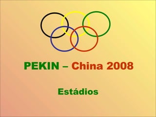 PEKIN –  China 2008 Estádios 