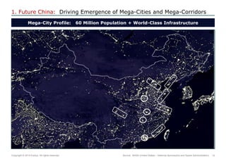 14 
Copyright © 2014 Exolus. All rights reserved.. 
Mega-City Profile: 60 Million Population + World-Class Infrastructure 
1. Future China: Driving Emergence of Mega-Cities and Mega-Corridors 
Source: NASA (United States – National Aeronautics and Space Administration)  