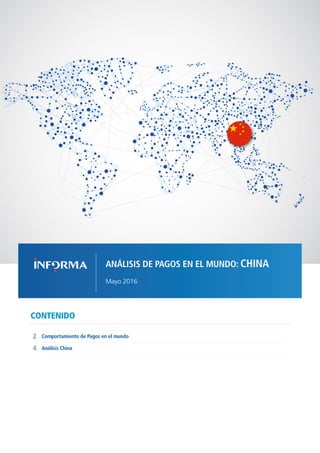 1COMPORTAMIENTO DE PAGOS EN EL MUNDO - CHINA // MAYO 2016
CONTENIDO
Comportamiento de Pagos en el mundo
4
2
Análisis China
ANÁLISIS DE PAGOS EN EL MUNDO: CHINA
Mayo 2016
 