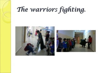 The warriors fighting.The warriors fighting.
 