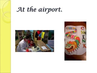 At the airport.At the airport.
 