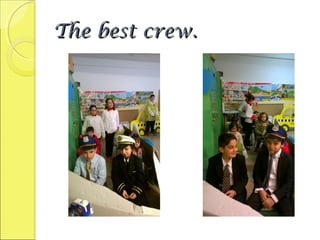 The best crew.The best crew.
 