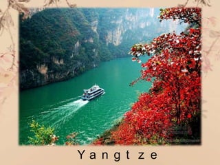 Y a n g t z e
 