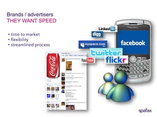 Brands / advertisers…AND ADVERTISERS HAVE HIGH EXPECTATIONS audience speed rich media ROI – return on investment ROE – return on engagement