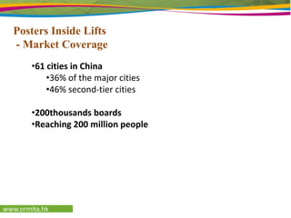 243155955334301586magazinesNewspaperTV commercialLCD in buildingsLightboxes in MTRPosters in liftsOutdoor billboardFM advertisingLightboxes on streetsLow Marketing Cost Per HeadCost per head：（basis heads in major cities in 2009）Advertising cost per day：RMB1720/board/month÷30 days＝RMB57/dayHeads per day： 1654