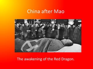 China after Mao
The awakening of the Red Dragon.
 