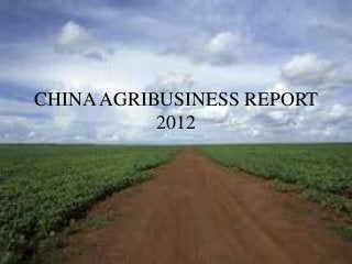 CHINA AGRIBUSINESS REPORT
           2012
 