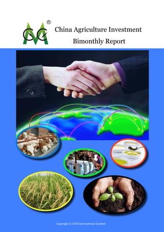 China Agriculture Investment
            Bimonthly Report




Copyright © CCM International Limited
 