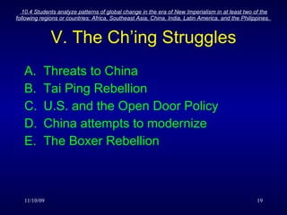 V. The Ch’ing Struggles Threats to China Tai Ping Rebellion U.S. and the Open Door Policy China attempts to modernize The Boxer Rebellion 