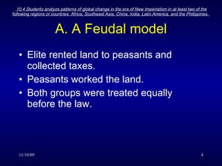 A. A Feudal model Elite rented land to peasants and collected taxes. Peasants worked the land. Both groups were treated equally before the law. 