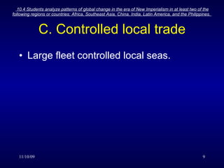 C. Controlled local trade Large fleet controlled local seas. 