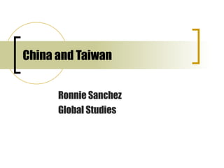 China and Taiwan Ronnie Sanchez Global Studies 