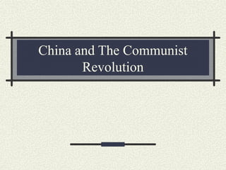 China and The Communist
Revolution
 