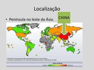 Localização
• Península no leste da Ásia.   CHINA
 