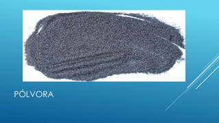 PÓLVORA 
 