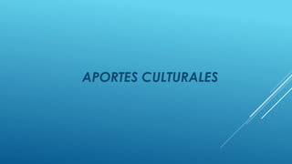 APORTES CULTURALES 
 