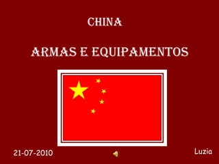 CHINA ARMAS E EQUIPAMENTOS Luzia 21-07-2010 