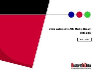 China Automotive ABS Market Report,
2014-2017
Mar. 2014
 