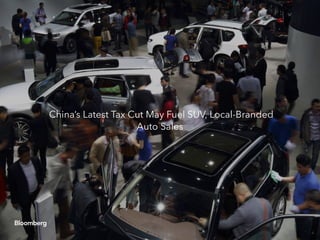 China’s Latest Tax Cut May Fuel SUV, Local-Branded
Auto Sales
 