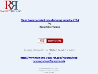 China bakery product manufacturing industry, 2014
by
ReportsFromChina

Explore all reports for “ Baked Foods ” market
@
http://www.rnrmarketresearch.com/reports/foodbeverage/food/baked-foods .
© RnRMarketResearch.com ;
sales@rnrmarketresearch.com ;
+1 888 391 5441

 