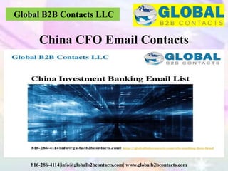 Global B2B Contacts LLC
816-286-4114|info@globalb2bcontacts.com| www.globalb2bcontacts.com
China CFO Email Contacts
 