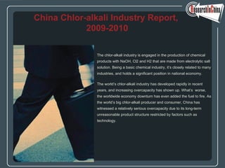 [object Object],[object Object],[object Object],[object Object],[object Object],[object Object],[object Object],[object Object],[object Object],[object Object],[object Object],China Chlor-alkali Industry Report,  2009-2010 