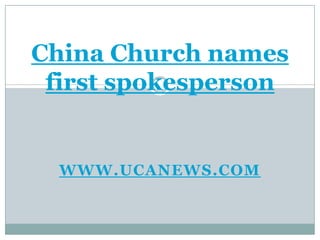 China Church names first spokesperson www.ucanews.com 