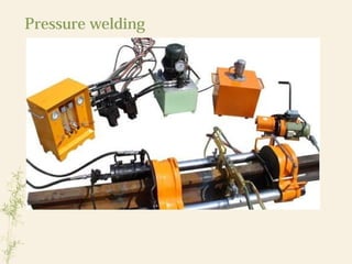 Pressure welding
 
