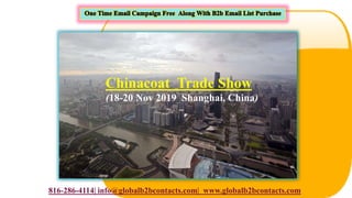 816-286-4114| info@globalb2bcontacts.com| www.globalb2bcontacts.com
Chinacoat Trade Show
(18-20 Nov 2019 Shanghai, China)
 