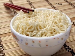 Fideos
 