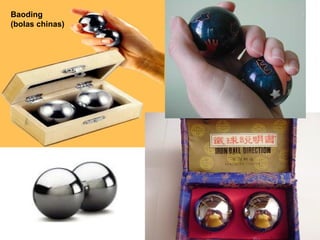 Baoding
(bolas chinas)
 