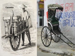 Carretilla   Rickshaw
 