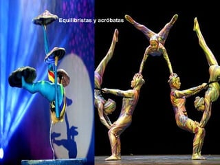 Equilibristas y acróbatas
 