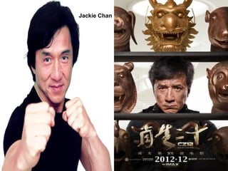 Jackie Chan
 