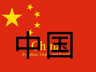 ChinaFreedom, Order, and Equality
 