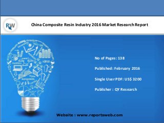 China Composite Resin Industry 2016 Market Research Report
Website : www.reportsweb.com
No of Pages: 138
Published: February 2016
Single User PDF: US$ 3200
Publisher : QY Research
 