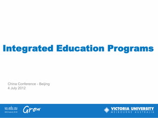 Integrated Education Programs


China Conference - Beijing
4 July 2012
 