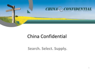 China Confidential  Search. Select. Supply. 