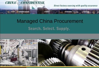 Managed China Procurement
    Search. Select. Supply.
 
