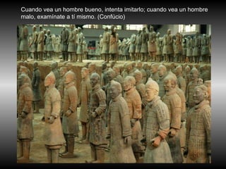 Cuando vea un hombre bueno, intenta imitarlo; cuando vea un hombre malo, examínate a tí mismo. (Confúcio)  