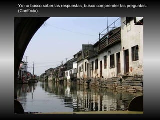 Yo no busco saber las respuestas, busco comprender las preguntas. (Confúcio) 