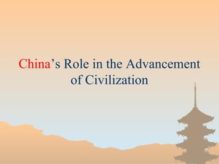 China’s Role in the Advancement
         of Civilization
 
