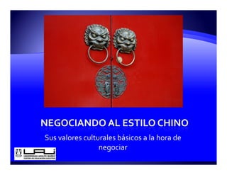 Sus valores culturales básicos a la hora de 
                 negociar
 