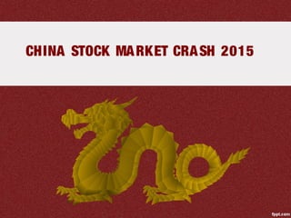 CHINA STOCK MARKET CRASH 2015
 