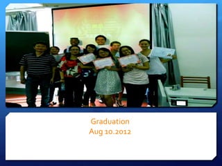 Graduation
Aug 10.2012
 