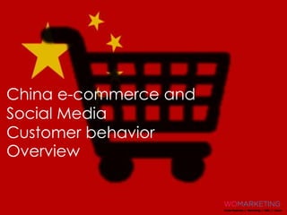 China e-commerce and
Social Media
Customer behavior
Overview
 