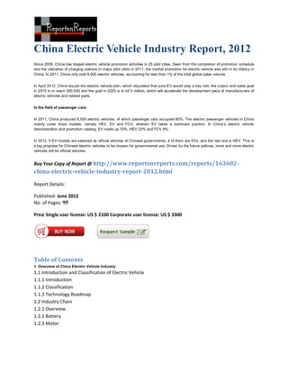 China Electric Vehicle Industry Report, 2012
Since 2009, China has staged electric vehicle promotion activities in 25 pilot cities. Seen from the completion of promotion schedule
and the utilization of charging stations in major pilot cities in 2011, the market promotion for electric vehicle was still in its infancy in
China. In 2011, China only sold 8,000 electric vehicles, accounting for less than 1% of the total global sales volume.


In April 2012, China issued the electric vehicle plan, which stipulated that pure EV would play a key role; the output and sales goal
in 2015 is to reach 500,000 and the goal in 2020 is to hit 5 million, which will accelerate the development pace of manufacturers of
electric vehicles and related parts.


In the field of passenger cars:


In 2011, China produced 8,000 electric vehicles, of which passenger cars occupied 60%. The electric passenger vehicles in China
mainly cover three models, namely HEV, EV and FCV, wherein EV takes a dominant position. In China’s electric vehicle
demonstration and promotion catalog, EV made up 70%, HEV 22% and FCV 8%.


In 2012, 5 EV models are selected as official vehicles of Chinese governments; 4 of them are EVs, and the rest one is HEV. This is
a big progress for Chinese electric vehicles to be chosen for governmental use. Driven by the future policies, more and more electric
vehicles will be official vehicles.


Buy Your Copy of Report @ http://www.reportsnreports.com/reports/163602-
china-electric-vehicle-industry-report-2012.html

Report Details:

Published: June 2012
No. of Pages: 95

Price Single user license: US $ 2100 Corporate user license: US $ 3300




Table of Contents
1. Overview of China Electric Vehicle Industry
1.1 Introduction and Classification of Electric Vehicle
1.1.1 Introduction
1.1.2 Classification
1.1.3 Technology Roadmap
1.2 Industry Chain
1.2.1 Overview
1.2.2 Battery
1.2.3 Motor
 