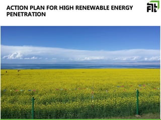 ACTION PLAN FOR HIGH RENEWABLE ENERGY
PENETRATION
 